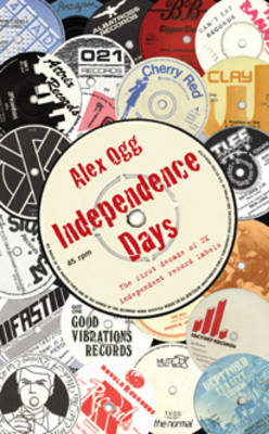 Independence Days: The Story of UK Independent Record Labels (Paperback)