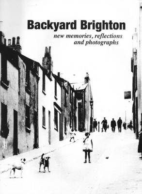 Backyard Brighton: New Memories, Reflections and Photographs (Paperback)