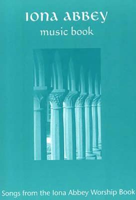 Iona Abbey Music Book: Songs from the "Iona Abbey Worship Book" (Spiral bound)