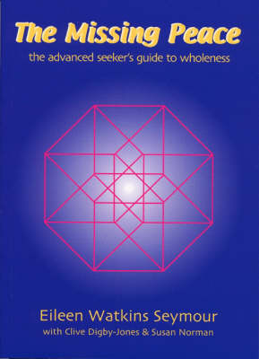 The Missing Peace: The Advanced Seeker's Guide to Wholeness (Paperback)