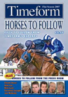 "Timeform" Horses to Follow 2007 Flat Season 2007: A "Timeform" Racing Publication (Paperback)