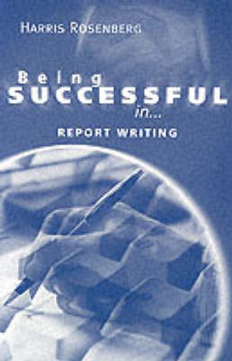 Report Writing - Being Successful in... S. (Paperback)