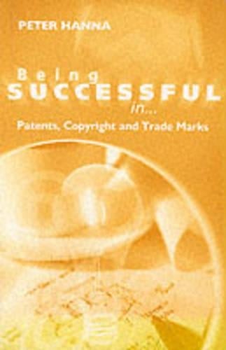 Trademarks and Patents - Being Successful in... S. (Paperback)
