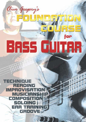 Clive Gregory's Foundation Course for Bass Guitar: The Essential Grounding in All Aspects of Bass Playing (Spiral bound)