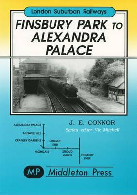 Finsbury Park to Alexandra Palace: Showing Pre-war Electrification - London Suburban Railways (Hardback)