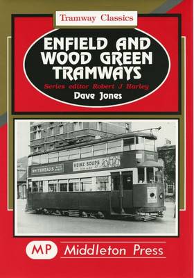 Enfield and Wood Green Tramways - Tramways Classics (Hardback)