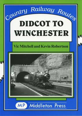 Didcot to Winchester - Country Railway Route Albums (Hardback)