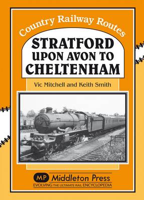 Stratford-upon-Avon to Cheltenham - Country Railway Route Albums (Hardback)