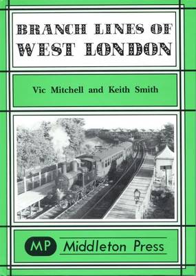 Branch Lines of West London - Branch Lines S. (Hardback)