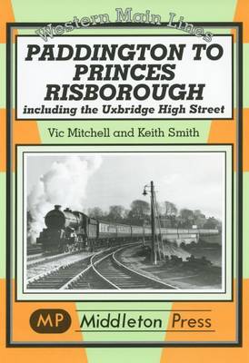 Paddington to Princes Risborough - Western Main Line (Hardback)