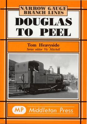 Douglas to Peel - Narrow Gauge (Hardback)