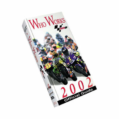 Who Works in MotoGP 2002 (Hardback)