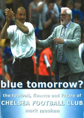 Blue Tomorrow?: The Football, Finance and Future of Chelsea Football Club (Paperback)