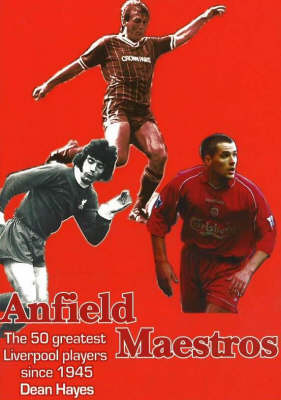 Anfield Maestros: The 50 Greatest Liverpool Players Since 1945 - Merseyside Maestros 2 (Paperback)