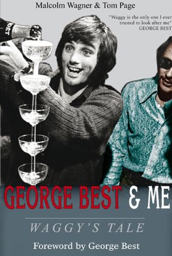 George Best & Me: Waggy's Tale: GEORGE by the Man Who Knew Him BEST (Hardback)