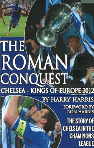 Roman Conquest: Chelsea - Kings of Europe 2012 (Paperback)