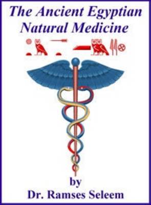 The Ancient Egyptian Natural Medicine (Hardback)