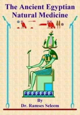 The Ancient Egyptian Natural Medicine (Paperback)