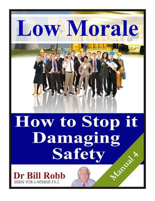 Low Morale. How To Stop It Damaging Safety (Spiral bound)