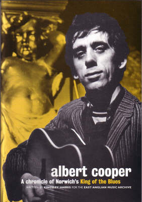 Albert Cooper: A Chronicle of Norwich's King of the Blues (Paperback)