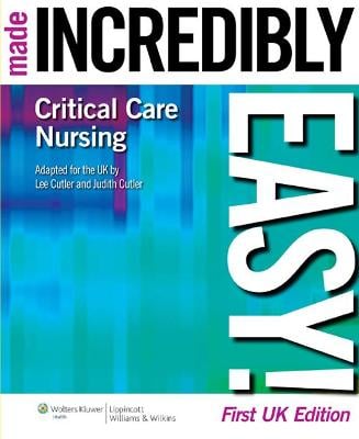 Critical Care Nursing Made Incredibly Easy! UK Edition (Paperback)