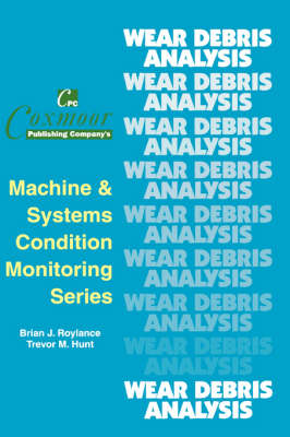 The Wear Debris Analysis Handbook - Coxmoor's Machine & Systems Condition Monitoring S. (Hardback)