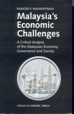 Malaysia's Economic Challenges: A Critical Analysis of the Malaysian Economy, Governance and Society (Paperback)
