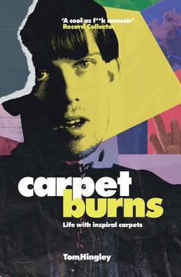 Carpet Burns: My Life with Inspiral Carpets (Paperback)