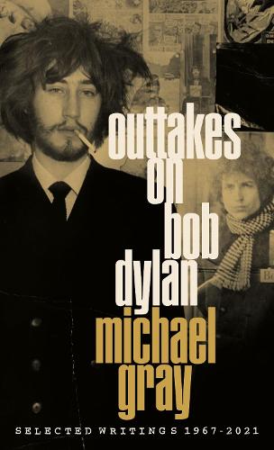 Outtakes On Bob Dylan: Selected Writings 1967-2021 (Hardback)