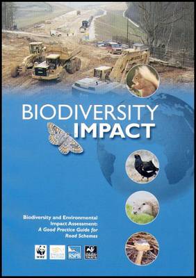 Biodiversity Impact: Biodiversity and Environmental Impact Assessment: A Good Practice Guide for Road Schemes (Paperback)