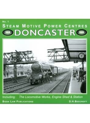 Doncaster: No. 1: Including the Locomotive Works, Engine Sheds and Station - Steam Motive Power Centres No. 1 (Paperback)