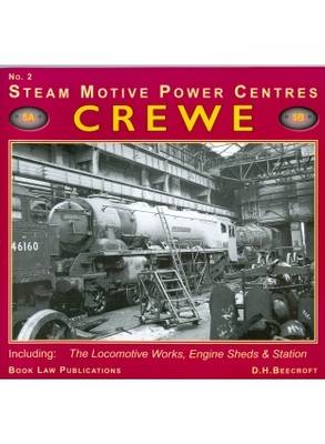 Crewe: No. 2: Including the Locomotive Works, Engine Sheds and Station - Steam Motive Power Centres No. 2 (Paperback)