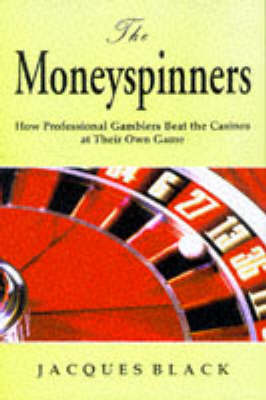 The Money Spinners: How Professional Gamblers Beat the Casinos at Their Own Game (Paperback)