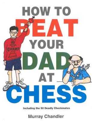 How to Beat Your Dad at Chess - Chess for Schools (Hardback)