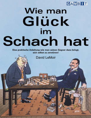 Wie Man Gluck im Schach Hat (Paperback)