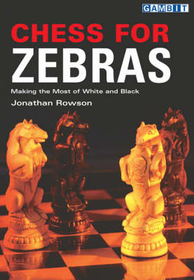 Chess for Zebras: Making the Most of White and Black (Paperback)