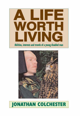 A Life Worth Living: Abilities, Interests and Talents of a Young Disabled Man (Paperback)