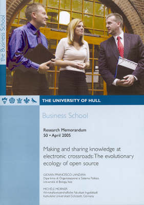 Making and Sharing Knowledge at Electronic Crossroads: The Evolutionary Ecology of Open Source - Research Memorandum No. 50 (Paperback)