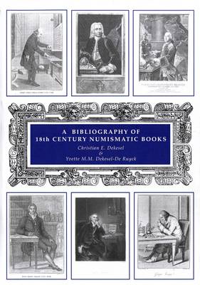 A Bibliography of 18th Century Numismatic Books: v. 1 (Hardback)