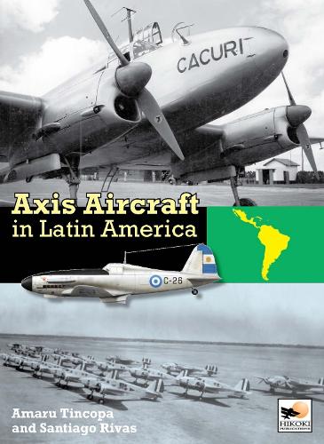 Axis Aircraft in Latin America (Hardback)