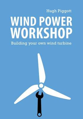 Wind Power Workshop: Building Your Own Wind Turbine (Paperback)