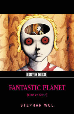 Fantastic Planet: (Oms En Serie) (Paperback)