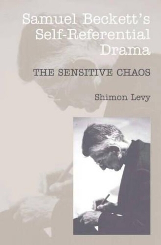 Samuel Beckett's Self-Referential Drama: The Sensitive Chaos (Paperback)