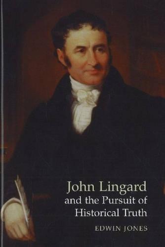 John Lingard and the Pursuit of Historical Truth (Hardback)