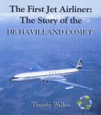 The First Jet Airliner: The Story of the De Havilland Comet - Aircraft of Distinction S. No.2 (Hardback)