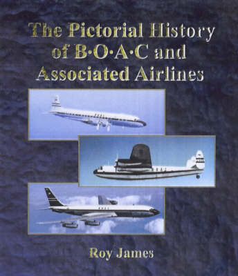 The Pictorial History of Boac and Associated Airlines: Vol 1 - Airlines of distinction series Vol 1 (Hardback)