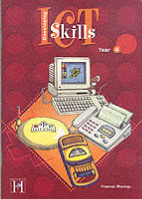 Developing Information and Communication Technology Skills: Year 4 - Information & Communication Technology (Paperback)