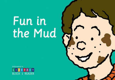 Fun in the Mud: Block 1 Reader: Achievement in Literacy (Paperback)