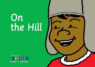 On the Hill: Achievement in Literacy Reader Block 1 (Paperback)