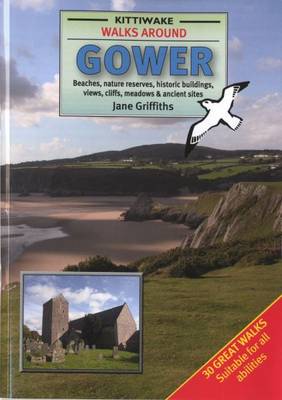 Walks Around Gower: Beaches, Nature Reserves, Historic Buildings, Views, Cliffs, Meadows & Ancient Sites (Paperback)